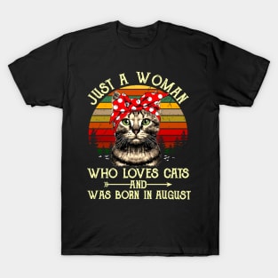 Just A Woman Who Loves Cats And Was Born In August T-Shirt